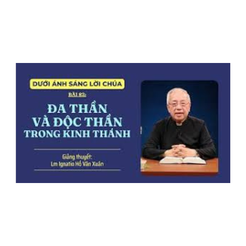 Bài 81: Đa Thần và độc Thần trong Kinh Thánh